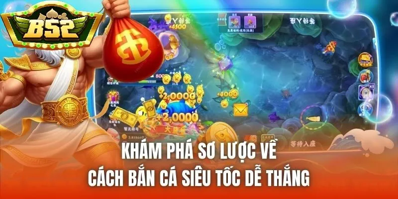 Khám phá sơ lược về cách Bắn Cá Siêu Tốc B52Club dễ thắng