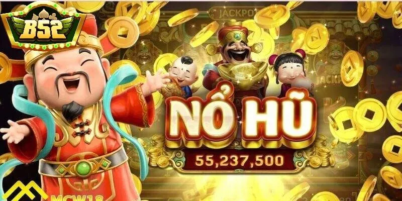 Cơ chế nổ hũ – Tích lũy giá trị, thưởng rõ ràng và dễ hiểu