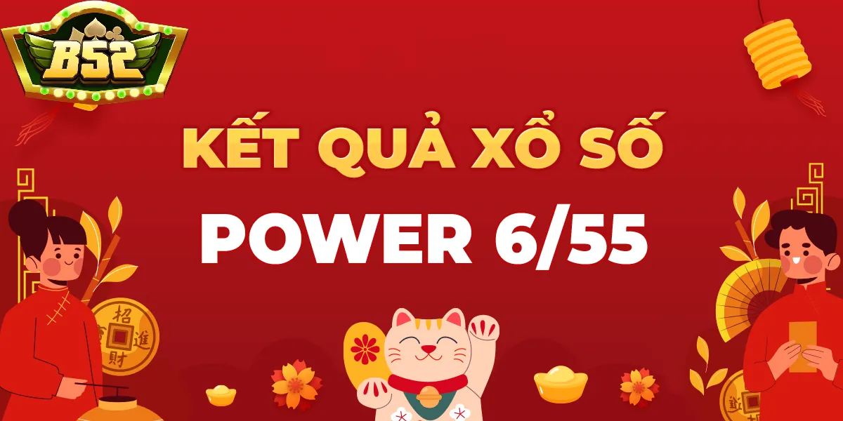Xổ Số Power 6/55 B52Club có gì đáng chú ý?